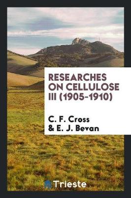 Book cover for Researches on Cellulose III (1905-1910)