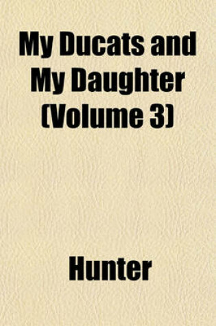 Cover of My Ducats and My Daughter (Volume 3)