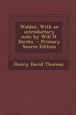 Cover of Walden. with an Introductory Note by Will H. Dircks - Primary Source Edition