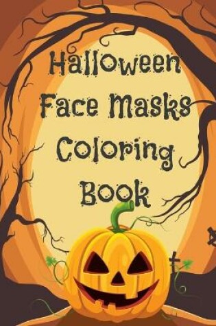 Cover of Halloween Face Masks Coloring Book