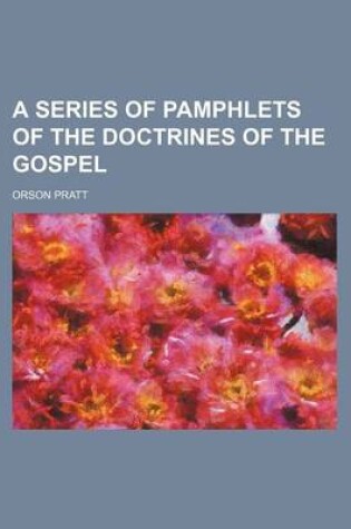 Cover of A Series of Pamphlets of the Doctrines of the Gospel