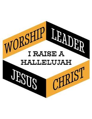 Book cover for Worship Leader, I Raise a Hallelujah, Jesus Christ