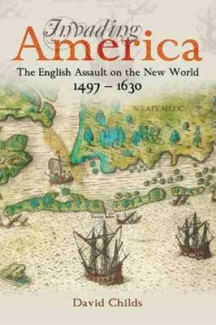 Cover of Invading America: The English Assault on the New World 1497-1630