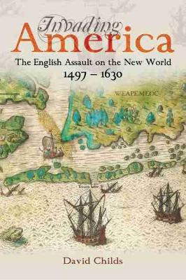 Book cover for Invading America: The English Assault on the New World 1497-1630