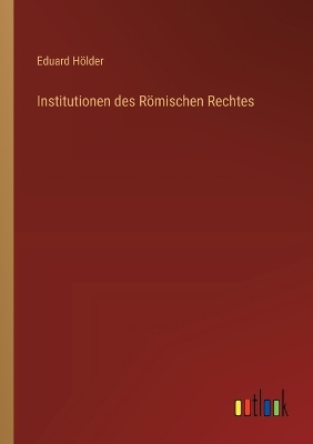 Book cover for Institutionen des Römischen Rechtes