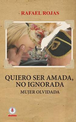 Book cover for Quiero ser amada, no ignorada.