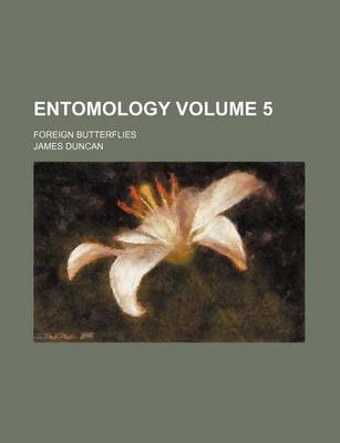 Book cover for Entomology Volume 5; Foreign Butterflies