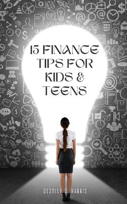 Book cover for 15 Finance Tips For Kids & Teens