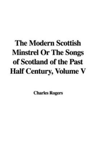 Cover of The Modern Scottish Minstrel or the Songs of Scotland of the Past Half Century, Volume V