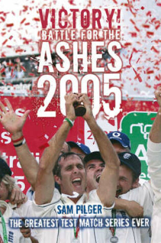 Cover of Victory! The Battle for the Ashes 2005