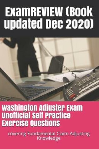 Cover of Washington Adjuster Exam Unofficial Self Practice Exercise Questions