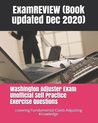 Book cover for Washington Adjuster Exam Unofficial Self Practice Exercise Questions