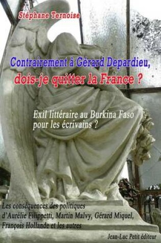 Cover of Contrairement   G rard Depardieu, Dois-Je Quitter La France ? Exil Litt raire Au Burkina Faso Pour Les  crivains ?