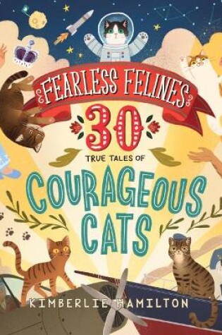 Cover of Fearless Felines: 30 True Tales of Courageous Cats