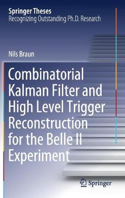 Cover of Combinatorial Kalman Filter and High Level Trigger Reconstruction for the Belle II Experiment