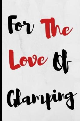 Book cover for For The Love Of Glamping