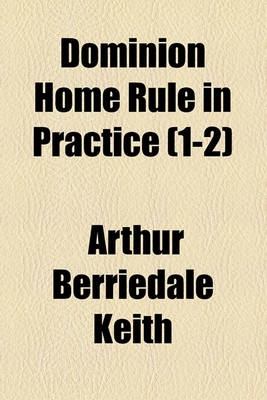 Book cover for Dominion Home Rule in Practice (Volume 1-2)