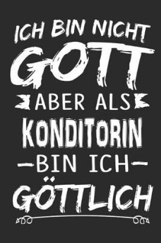 Cover of Ich bin nicht Gott aber als Konditorin bin ich goettlich