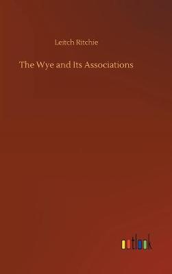 Book cover for The Wye and Its Associations