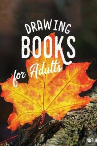 Cover of Drawing Books For Adults Nature