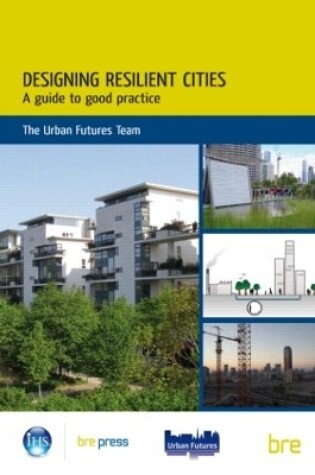 Cover of Designing Resilient Cities: A Guide to Good Practice