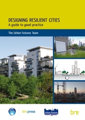 Book cover for Designing Resilient Cities: A Guide to Good Practice