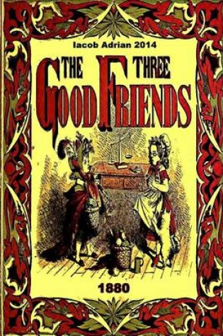 Cover of The three good friends 1880