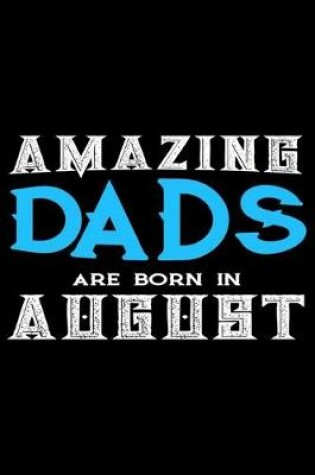 Cover of Amazing Dads Are Born In August