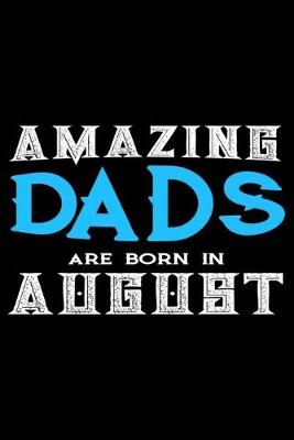 Book cover for Amazing Dads Are Born In August