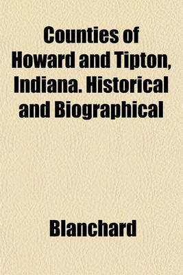 Book cover for Counties of Howard and Tipton, Indiana. Historical and Biographical