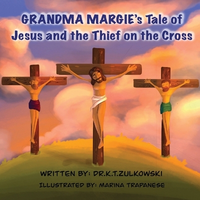 Book cover for Grandma Margie's Tale of Jesus and the Thief on the Cross