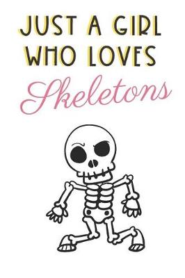 Book cover for Just A Girl Who Loves Skeletons