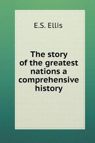 Cover of The story of the greatest nations a comprehensive history