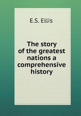 Book cover for The story of the greatest nations a comprehensive history