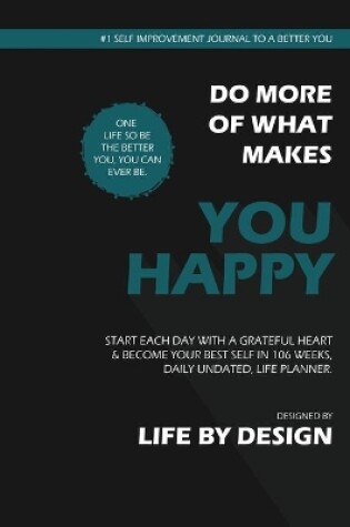 Cover of Do More of What Makes You Happy, Start Each Day With A Grateful Heart, Undated Daily Planner, Blank Write-in (Black)