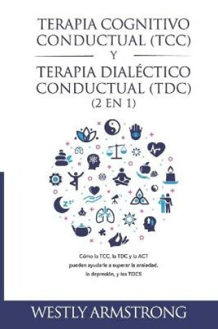 Cover of Terapia cognitivo-conductual (TCC) y terapia dialectico-conductual (TDC) 2 en 1