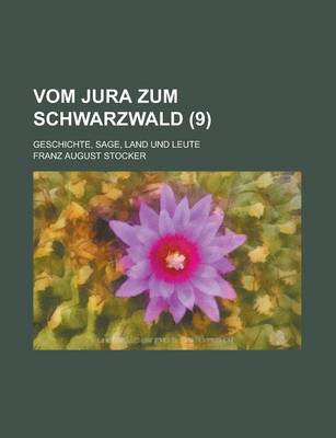 Book cover for Vom Jura Zum Schwarzwald; Geschichte, Sage, Land Und Leute (9)