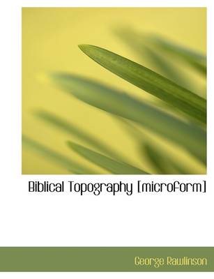 Book cover for Biblical Topography [Microform]