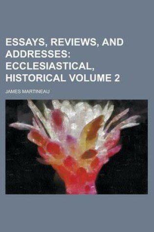 Cover of Essays, Reviews, and Addresses Volume 2