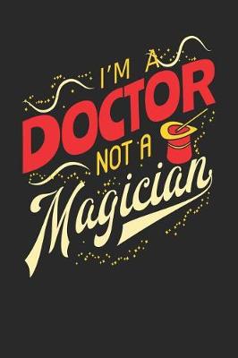 Book cover for I'm A Doctor Not A Magician