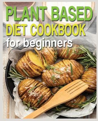 Book cover for Plant Based Diet Cookbook for Beginners