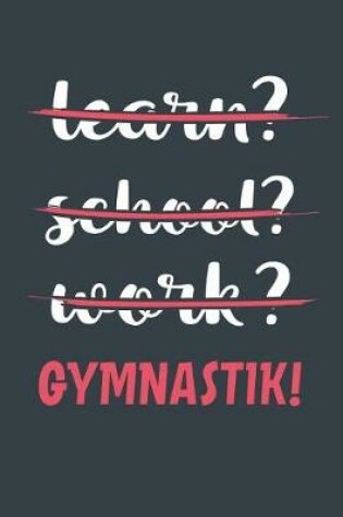 Cover of Learn? School? Work? Gymnastik!