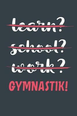 Book cover for Learn? School? Work? Gymnastik!