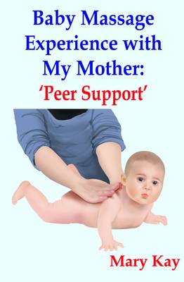 Book cover for Baby Massage Experience with My Mother: 'Peer Support'