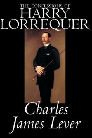 Cover of The Confessions of Harry Lorrequer by Charles James Lever, Fiction, Literary