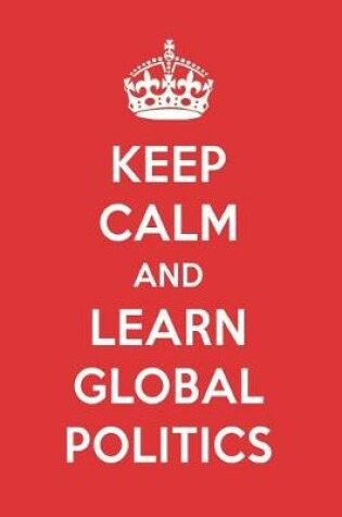 Cover of Keep Calm and Learn Global Politics