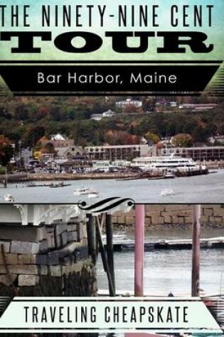 Cover of Ninety-Nine Cent Tour of Bar Harbor Maine (Photo Tour) Traveling Cheapskate