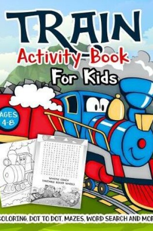 Cover of Train Activity Book for Kids Ages 4-8