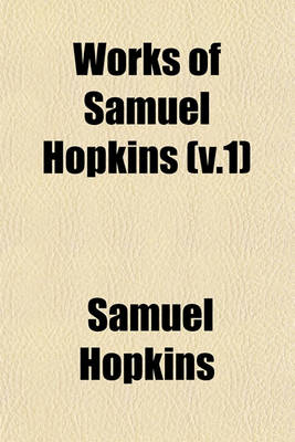 Book cover for Works of Samuel Hopkins (V.1)