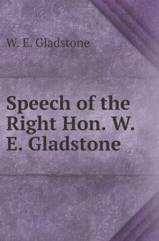 Cover of Speech of the Right Hon. W. E. Gladstone